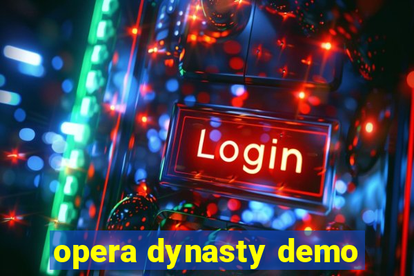 opera dynasty demo